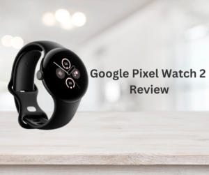 Google Pixel Watch 2 Review